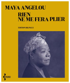 Rien ne me fera plier - Angelou Maya ; Artozqui Santiago ; Miano Léonora