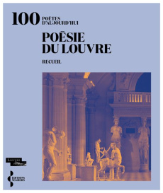 Poésie du Louvre. 100 poètes d'aujourd'hui - Des Cars Laurence