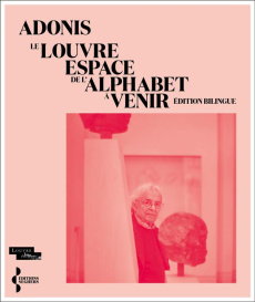 Le Louvre. Espace de l'alphabet à venir, Edition bilingue français-arabe - ADONIS