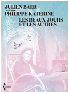 Les beaux jours et les autres - Baer Julien ; Katerine Philippe