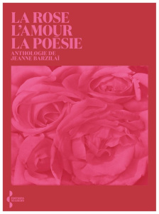 La Rose, l'amour, la poésie - Boratav-Barzilai Jeanne ; Ceccatty René de