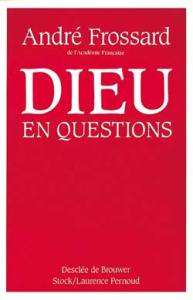 Dieu en questions - Frossard André