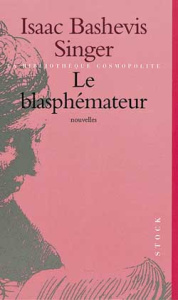 Le blasphémateur - Singer Isaac Bashevis
