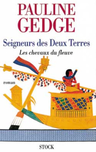 Seigneur des deux terres Tome 1 : Les chevaux du fleuve - Gedge Pauline