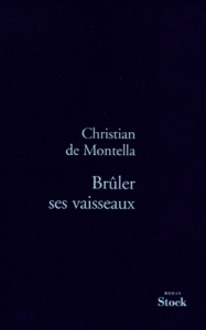 Brûler ses vaisseaux - Montella Christian de