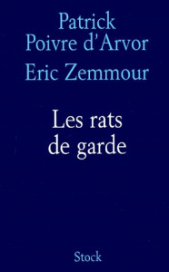Les rats de garde - Poivre d'Arvor Patrick ; Zemmour Eric