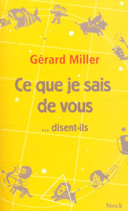 Ce que je sais de vous... disent-ils - Miller Gérard