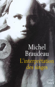 L'interprétation des singes - Braudeau Michel