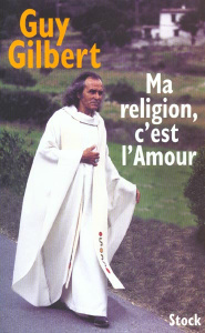 Ma religion, c'est l'amour - Gilbert Guy