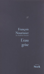 L'eau grise - Nourissier François