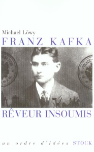 Franz Kafka rêveur insoumis - Löwy Michael