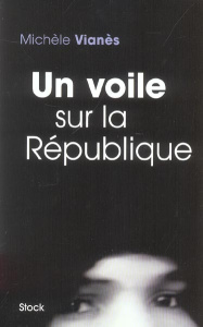 Un voile sur la République - Vianès Michèle