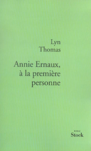 Annie Ernaux, à la première personne - Thomas Lyn ; Marquet Dolly