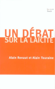 Un débat sur la laïcité - Renaut Alain ; Touraine Alain