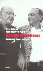 Comme deux frères. Mémoire et visions croisées - Kahn Axel ; Kahn Jean-François