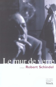 Le mur de verre - Schindel Robet ; Geyer Anne-Marie