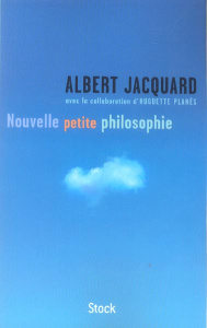 NOUVELLE PETITE PHILOSOPHIE - JACQUARD ALBERT
