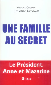 Une famille au secret. Le président, Anne et Mazarine - Catalano Géraldine ; Chemin Ariane