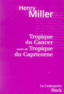 Tropique du Cancer. Suivi de Tropique du Capricorne - Miller Henry ; Beigbeder Frédéric