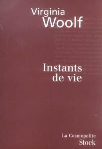 Instants de vie - Woolf Virginia ; Huet Colette-Marie ; Forrester Vi