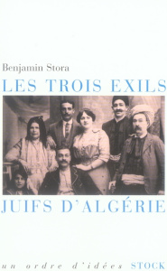 Les trois exils. Juifs d'Algérie - Stora Benjamin