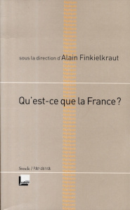 Qu'est-ce que la France ? - Finkielkraut Alain