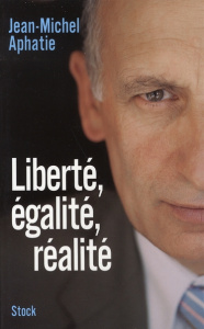 Liberté, égalité, réalité - Aphatie Jean-Michel