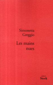 Les mains nues - Greggio Simonetta