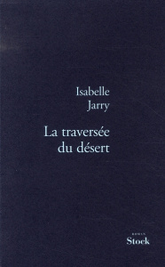 La traversée du désert - Jarry Isabelle