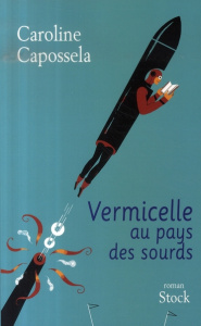 Vermicelle au pays des sourds - Capossela Caroline