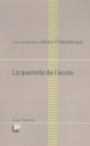 La querelle de l'école - Finkielkraut Alain