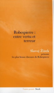 Robespierre : entre vertu et terreur - Zizek Slavoj ; Jaquet Christophe