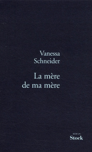 La mère de ma mère - Schneider Vanessa