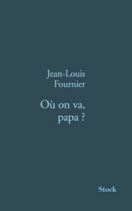 Où on va, papa ? - Fournier Jean-Louis