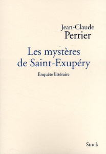 Les mystères de Saint-Exupéry. Enquête littéraire - Perrier Jean-Claude