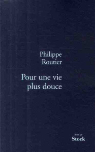 Pour une vie plus douce - Routier Philippe