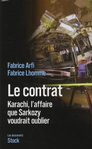 Le contrat. Karachi, l'affaire que Sarkozy voudrait oublier - Lhomme Fabrice ; Arfi Fabrice