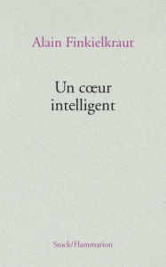 Un coeur intelligent. Lectures - Finkielkraut Alain