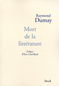 Mort de la littérature - Dumay Raymond ; Chevillard Eric