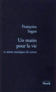 Un matin pour la vie. Et autres musiques de scènes - Sagan Françoise