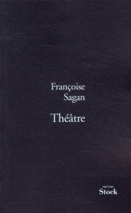 Théâtre - Sagan Françoise