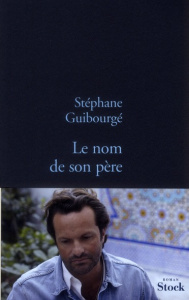 Le nom de son père - Guibourgé Stéphane