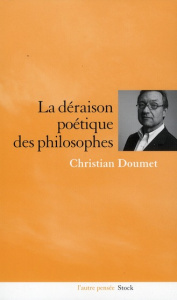 La déraison poétique des philosophes - Doumet Christian