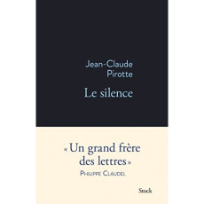 Le silence - Pirotte Jean-Claude ; Claudel Philippe