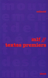 Mouvement de Libération des Femmes. Textes premiers - Bernheim Cathy ; Kandel Liliane ; Picq Françoise ;