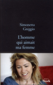 L'homme qui aimait ma femme - Greggio Simonetta