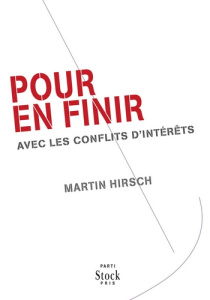 Pour en finir avec les conflits d'intérêts - Hirsch Martin