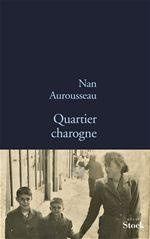 Quartier charogne - Aurousseau Nan
