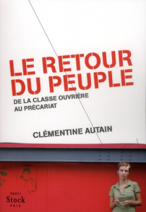 Le retour du peuple. De la classe ouvrière au précariat - Autain Clémentine