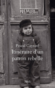 Itinéraire d'un patron rebelle - Gayrard Pascale ; Moati Philippe
